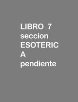 LIBRO 7 seccion ESOTERICA pendiente